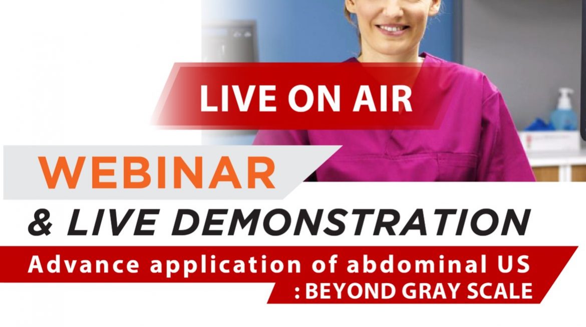 Webinar and Live Demonstration – Advance application of abdominal US – BEYOND GRAY SCALE
